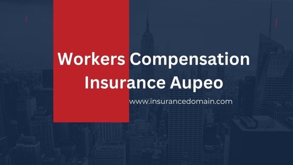 Essential Guide to Workers Compensation Insurance Aupeo in 2024