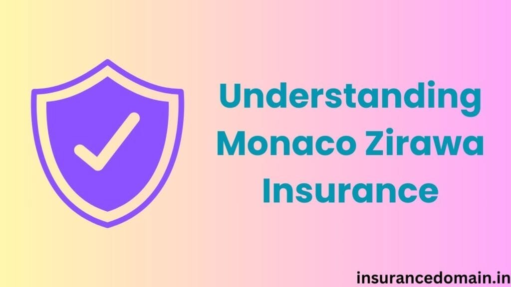 Understanding Monaco Zirawa Insurance
