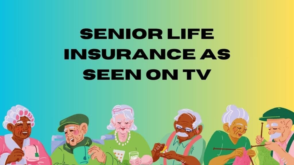 Senior Life Insurance as Seen on TV