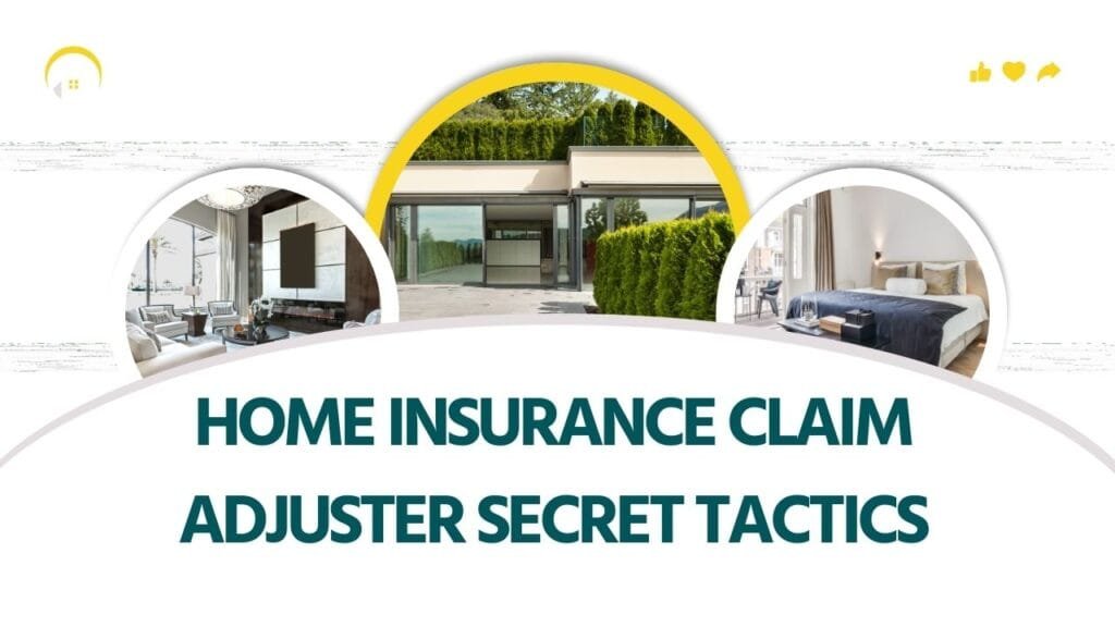 home insurance claim adjuster secret tactics
