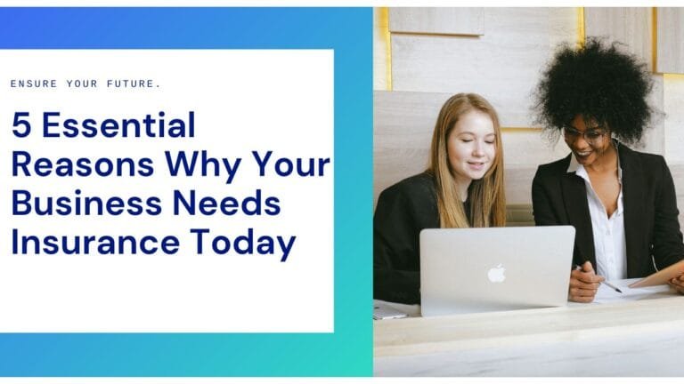 5 Essential Reasons Why Your Business Need Insurance